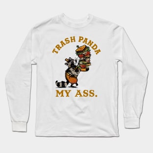 Trash Panda My Ass! Funny Raccoon With A Sandwich Long Sleeve T-Shirt